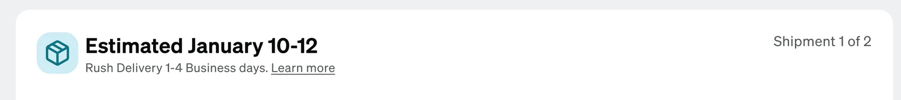 A shipment header with a box icon: Estimated January 10-12, Rush Delivery 1-4 Business days, Learn more, and Shipment 1 of 2.